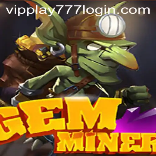 Discover the Thrilling World of GemMiner and Unlock the Secrets with VIPPlay777